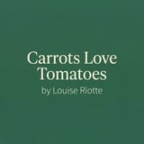 Carrots Love Tomatoes by Louise Riotte